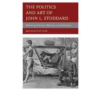 Michaelene Cox The Politics and Art of John L. Stoddard (Copertina rigida)