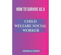 Michaella Conteh How to Survive as a Child Welfare Social Worker (Tascabile)