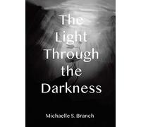 Michaelle S Branch The Light Through The Darkness (Tascabile)