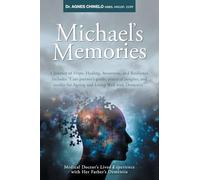 Michael's Memories: A Journey of Hope, Healing, Awareness, and Resilience. Includes "Care partner's guide, practical insights and toolkit for Ageing and Living Well with Dementia".