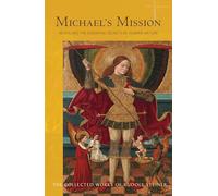 Michael's Mission: Revealing the Essential Secrets of Human Nature, Twelve Lectures Given at Dornach, Switzerland, Between 21 November and 15 December 1919