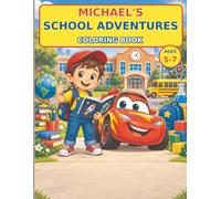 MICHAEL'S SCHOOL ADVENTURES COLORING BOOK: A Fun Learning Journey About Friendship, Creativity, and Why Knowledge Is Power