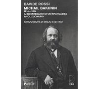 Michail Bakunin (1814-2014). Il bicentenario di un infaticabile rivoluzionario