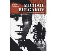 Michail Bulgakov. Cronaca di una vita