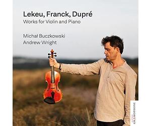 Michal Buczkowski; Andrew Wright - Lekeu, Franck & Dupre: Works for Violin and Piano