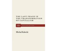 Michal Kalecki Last Phase in the Transformation of Capitalism (Tascabile)