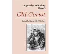 Michal Peled Ginsburg Approaches to Teaching Balzac's Old Goriot (Tascabile)