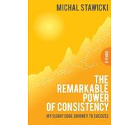 Michal Stawicki The Remarkable Power of Consistency (Tascabile)