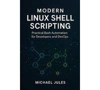 Micheal Jules Modern Linux Shell Scripting (Tascabile)