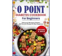 Micheal K Wells O Point Diabetes Cookbook for Beginners (Tascabile)