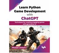 Micheal Lanham Learn Python Game Development with ChatGPT (Tascabile)