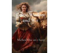 Mìcheal Mac an T-Saoir Celtic Wisdom and Wit (Tascabile)