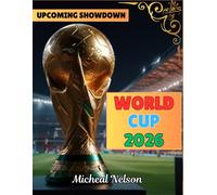 Micheal Nelson World Cup 2026 {The Upcoming Ultimate Showdown} (Tascabile)