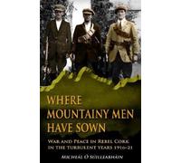 Micheál Ó Suilleabháin Where Mountainy Men Have Sown (Tascabile)