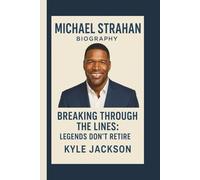 MICHEAL STRAHAN: BREAKING THROUGH THE LINES: LEGENDS DON’T RETIRE