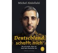 Michel Abdollah Deutschland schafft mich: Als ich erfuhr, dass ich d (Tascabile)