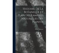 Michel Adanson Histoire De La Botanique Et Plan Des Familles (Copertina rigida)