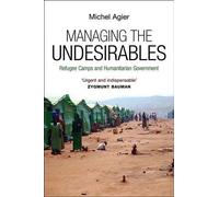 Michel Agier Managing the Undesirables (Copertina rigida)