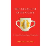 Michel Agier The Stranger as My Guest (Tascabile)