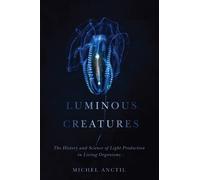 Michel Anctil Luminous Creatures (Copertina rigida)