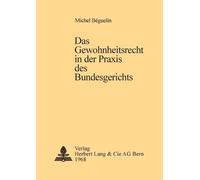 Michel Béguelin Das Gewohnheitsrecht in der Praxis des Bundesgericht (Tascabile)
