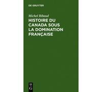 Michel Bibaud Histoire Du Canada Sous La Domination Française (Copertina rigida)
