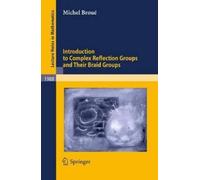 Michel Broué Introduction to Complex Reflection Groups and Their Bra (Tascabile)