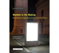 Michel Callon O Markets in the Making - Rethinking Competitio (Copertina rigida)