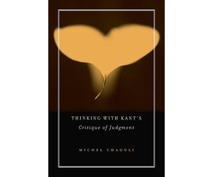 Michel Chaouli Thinking with Kant’s Critique of Judgment (Copertina rigida)