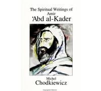 Michel Chodkiewicz The Spiritual Writings of Amir ʿAbd al-Kader (Tascabile)