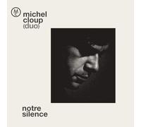 Michel Cloup Duo - Notre Silence
