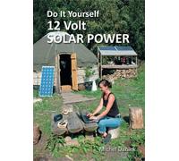 Michel Daniek Do It Yourself 12 Volt Solar Power, 3rd Edition (Tascabile)
