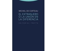 Michel de Certea El extranjero o la unión en la diferencia (Estruct (Tascabile)