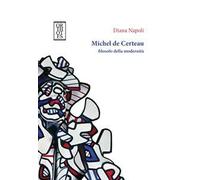 Michel de Certeau, filosofo della modernità