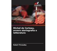 Michel de Certeau, ovvero storiografia e letteratura
