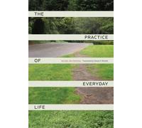 Michel de Certeau The Practice of Everyday Life (Tascabile)