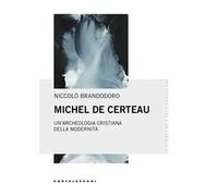 Michel De Certeau. Un'archeologia cristiana della modernità