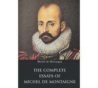 Michel de Montaigne The Complete Essays of Michel de Montaigne (Tascabile)