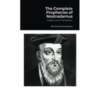 Michel de Nostradame The Complete Prophecies of Nostradamus (Tascabile)