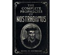 Michel de Nostredame The Complete Prophecies of Nostradamus (Tascabile)