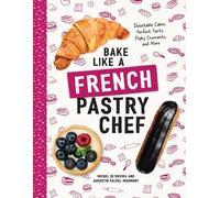 Michel de Rovira Augustin Paluel-Marmo Bake Like a French Pastry Ch (Tascabile)