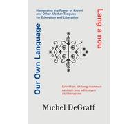 Michel Degraff Our Own Language / Lang a nou (Tascabile)