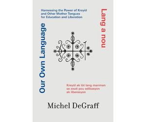 Michel Degraff Our Own Language / Lang a nou (Tascabile)