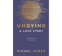 Michel Faber Undying (Tascabile)