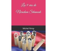 Michel Féray Les 9 vies de Norodom Sihanouk (Tascabile)