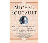 Michel Foucault On the Government of the Living (Tascabile)