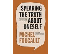 Michel Foucault Speaking the Truth about Oneself (Tascabile)