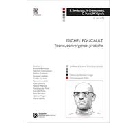 Michel Foucault. Teorie, convergenze, pratiche - Bevilacqua Emiliano, Crem...