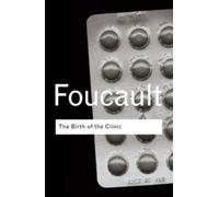 Michel Foucault The Birth of the Clinic (Tascabile) Routledge Classics