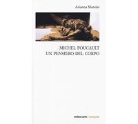 Michel Foucault. Un pensiero del corpo